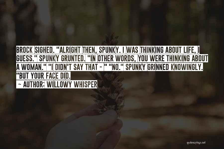 Spunky Quotes By Willowy Whisper