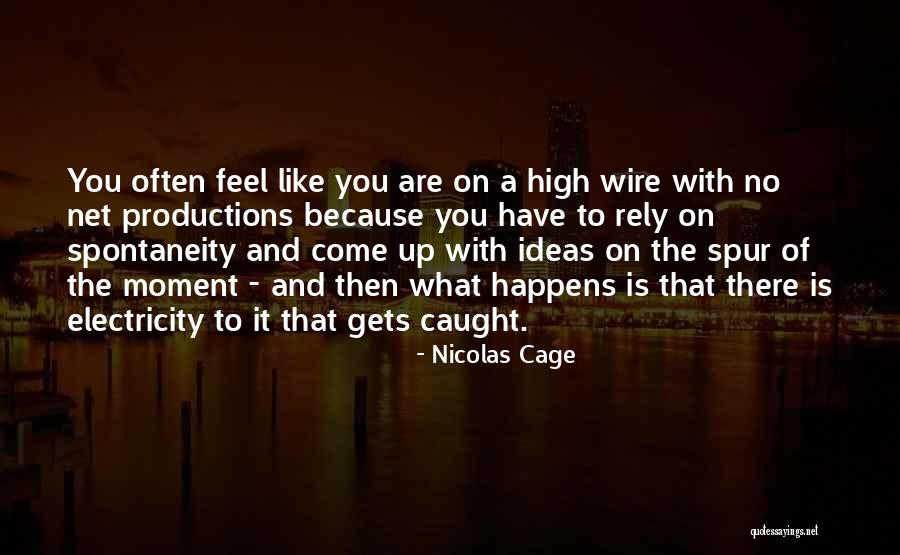 Spur Quotes By Nicolas Cage Spur Quotes By Nicolas Cage