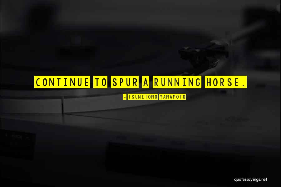 Spur Quotes By Tsunetomo Yamamoto Spur Quotes By Tsunetomo Yamamoto