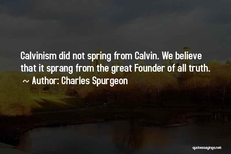 Spurgeon Calvinism Quotes By Charles Spurgeon