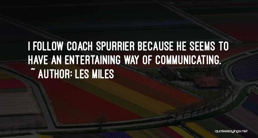 Spurrier Quotes By Les Miles