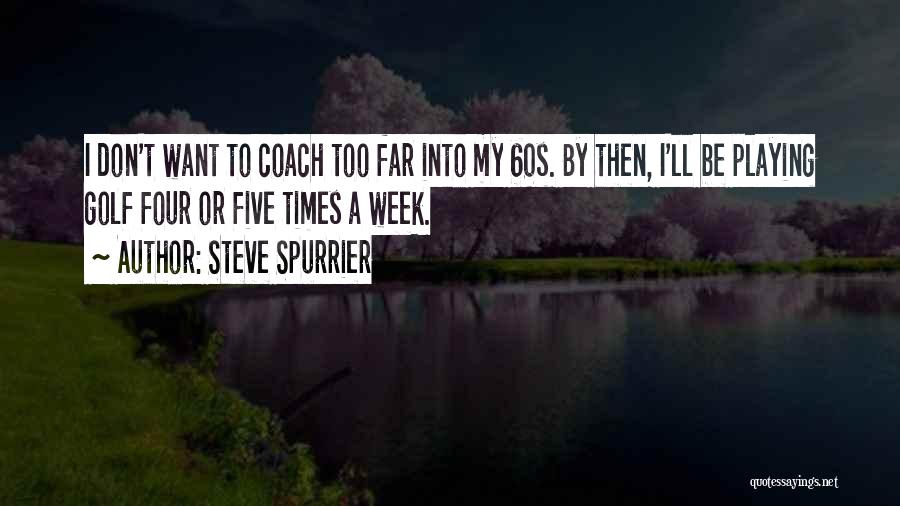 Spurrier Quotes By Steve Spurrier