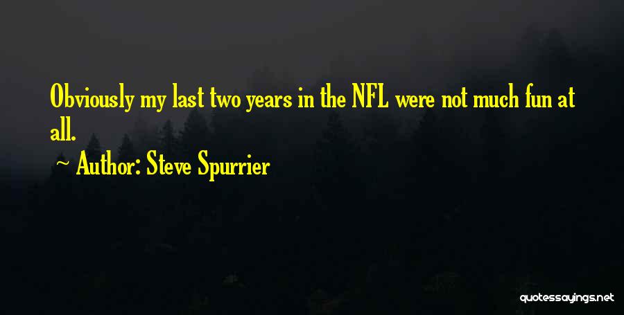 Spurrier Quotes By Steve Spurrier