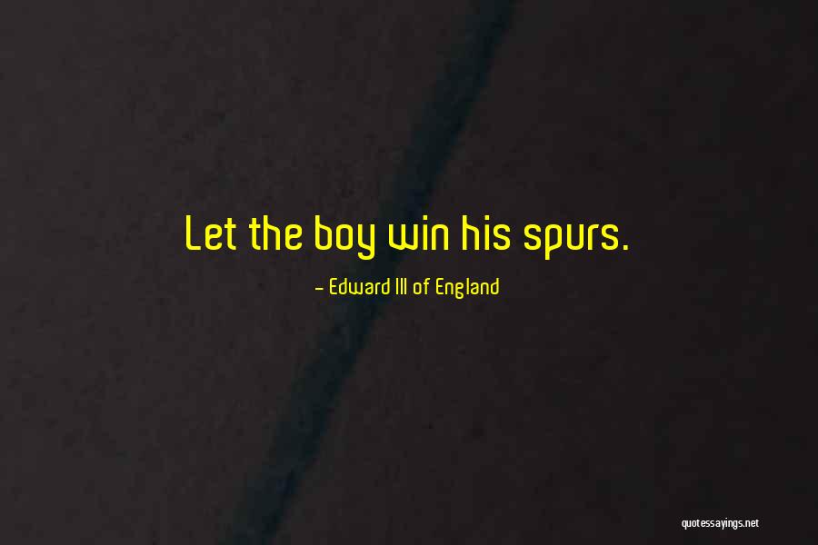 Spurs Win Quotes By Edward III Of England