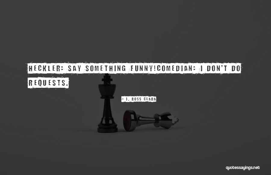Sputa Definitie Quotes By J. Ross Clara