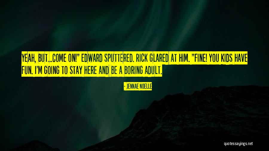Sputtered Quotes By Jennae Noelle Sputtered Quotes By Jennae Noelle
