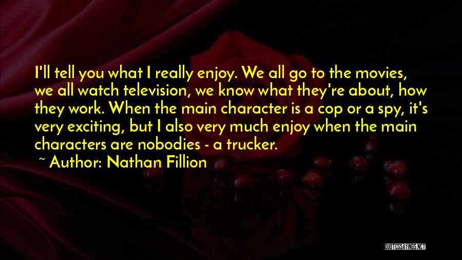 Spy Work Quotes By Nathan Fillion