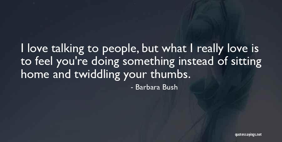 Spyer Binoculars Quotes By Barbara Bush Spyer Binoculars Quotes By Barbara Bush