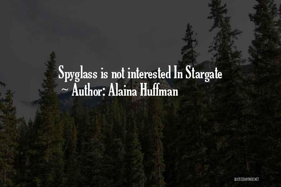 Spyglass Quotes By Alaina Huffman