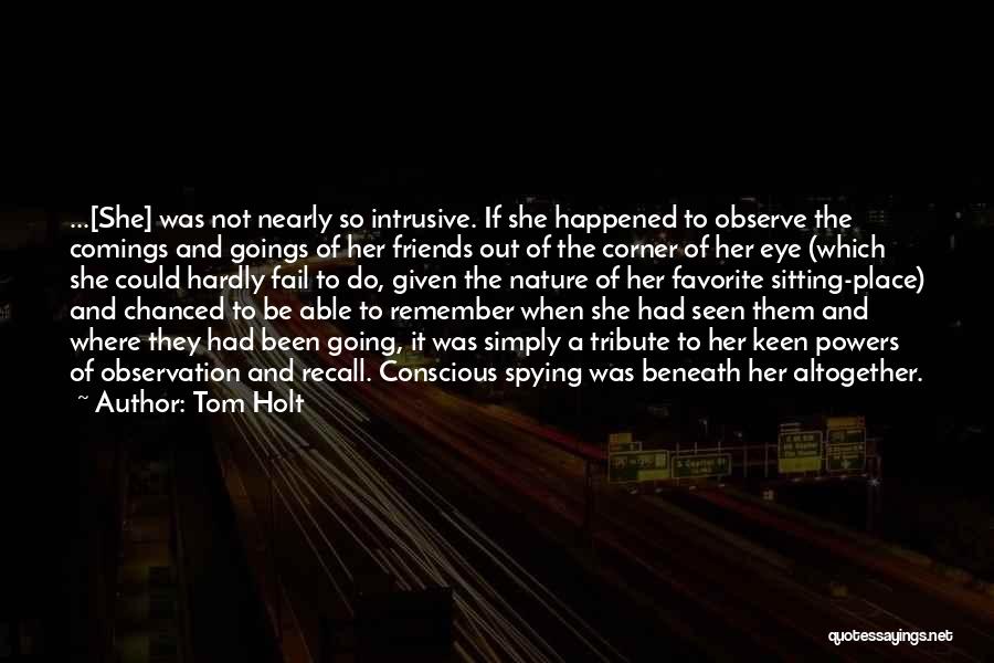 Spying Friends Quotes By Tom Holt