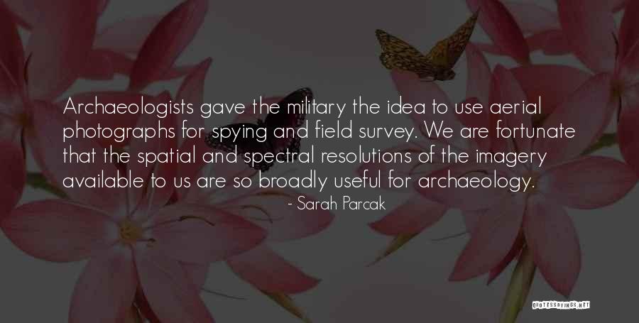 Spying Others Quotes By Sarah Parcak