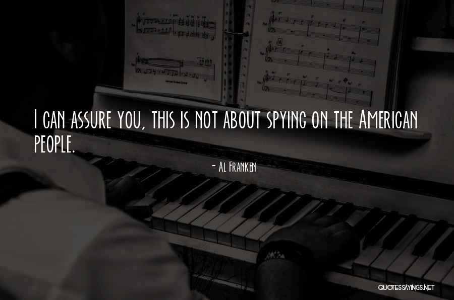 Spying People Quotes By Al Franken Spying People Quotes By Al Franken