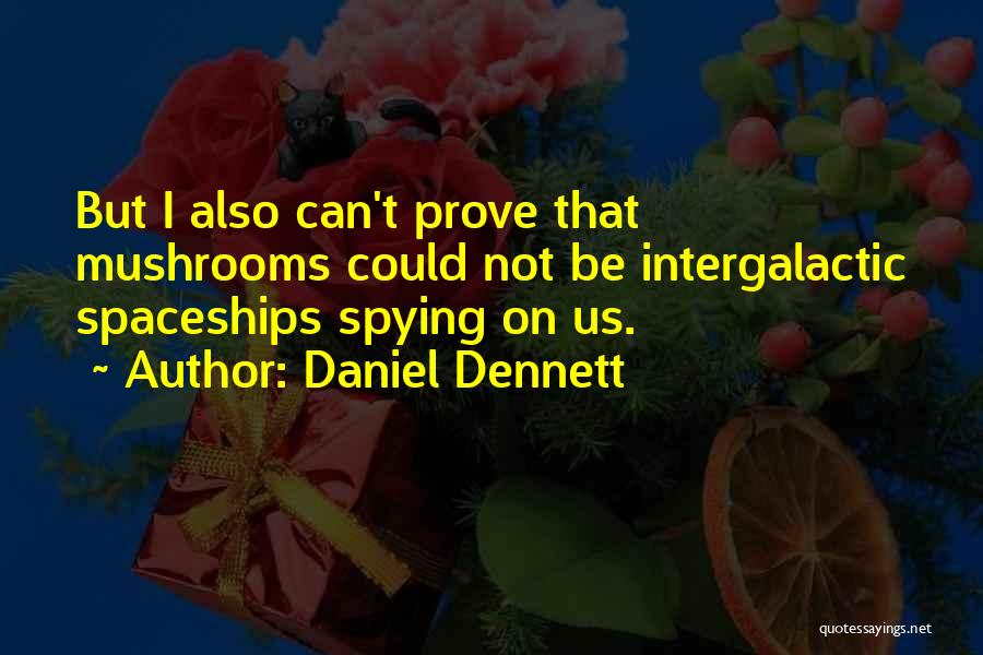 Spying Quotes By Daniel Dennett