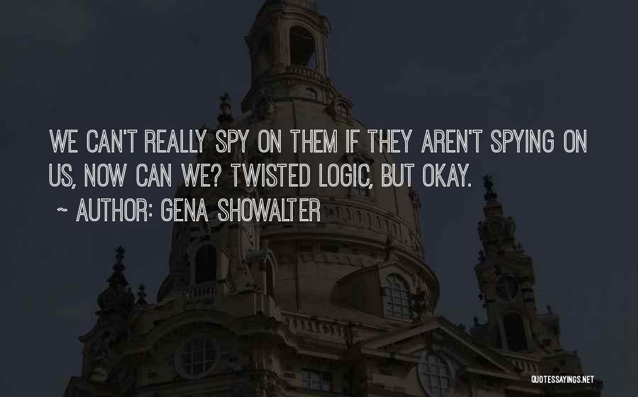 Spying Quotes By Gena Showalter