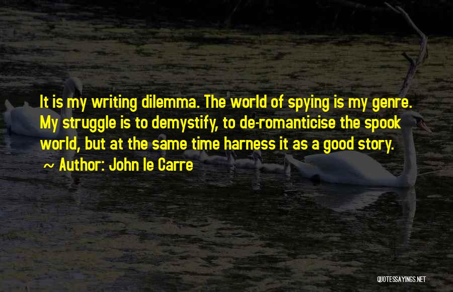 Spying Quotes By John Le Carre