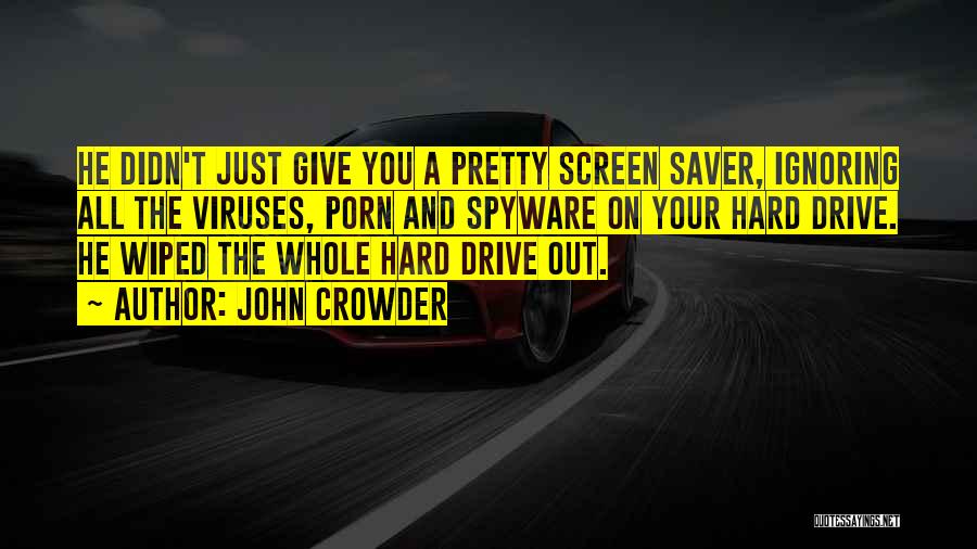 Spyware Quotes By John Crowder