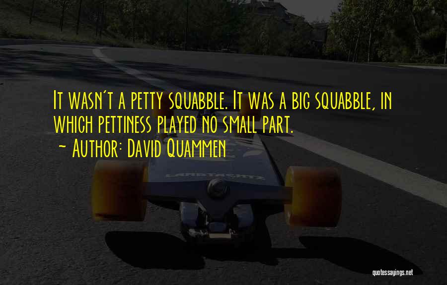 Squabble Quotes By David Quammen