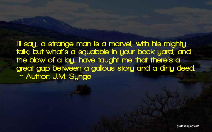 Squabble Quotes By J.M. Synge