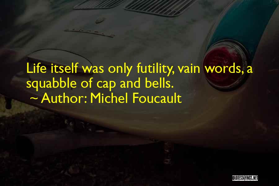 Squabble Quotes By Michel Foucault