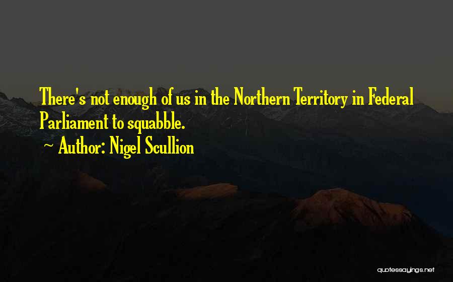 Squabble Quotes By Nigel Scullion