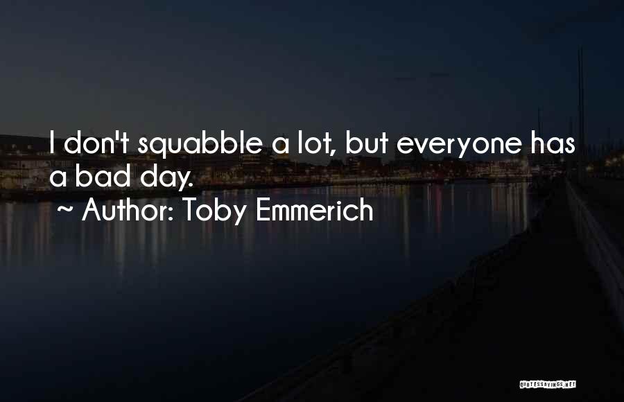 Squabble Quotes By Toby Emmerich