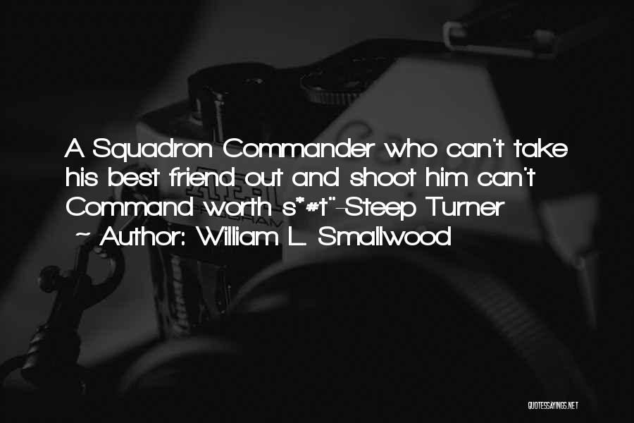 Squadron Quotes By William L. Smallwood