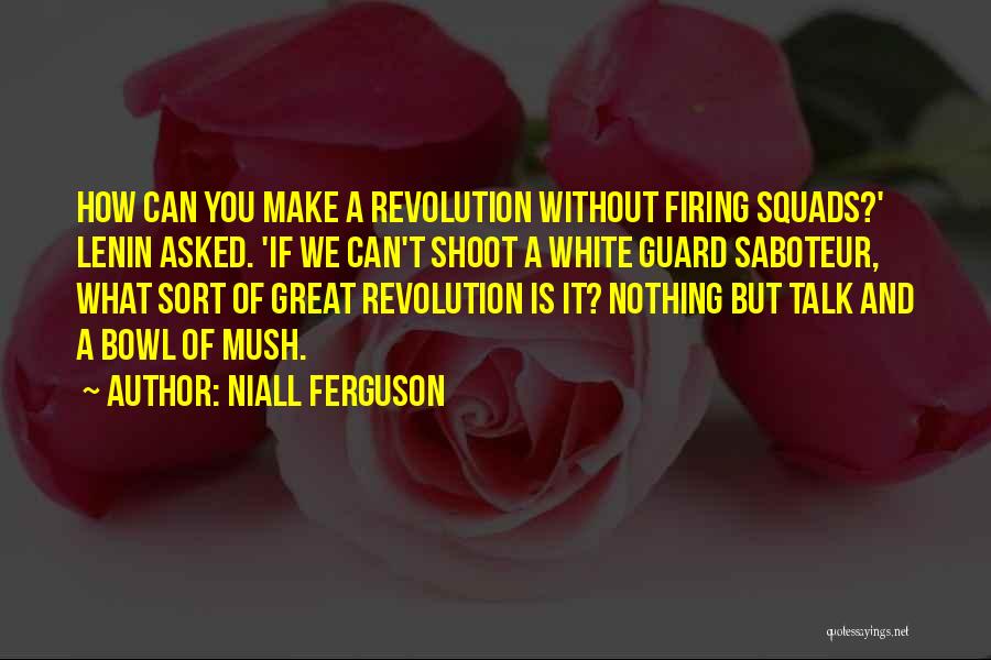 Squads Quotes By Niall Ferguson