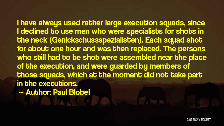 Squads Quotes By Paul Blobel