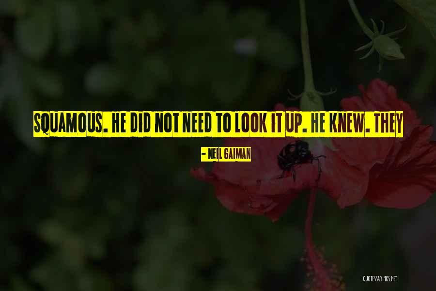 Squamous Quotes By Neil Gaiman Squamous Quotes By Neil Gaiman