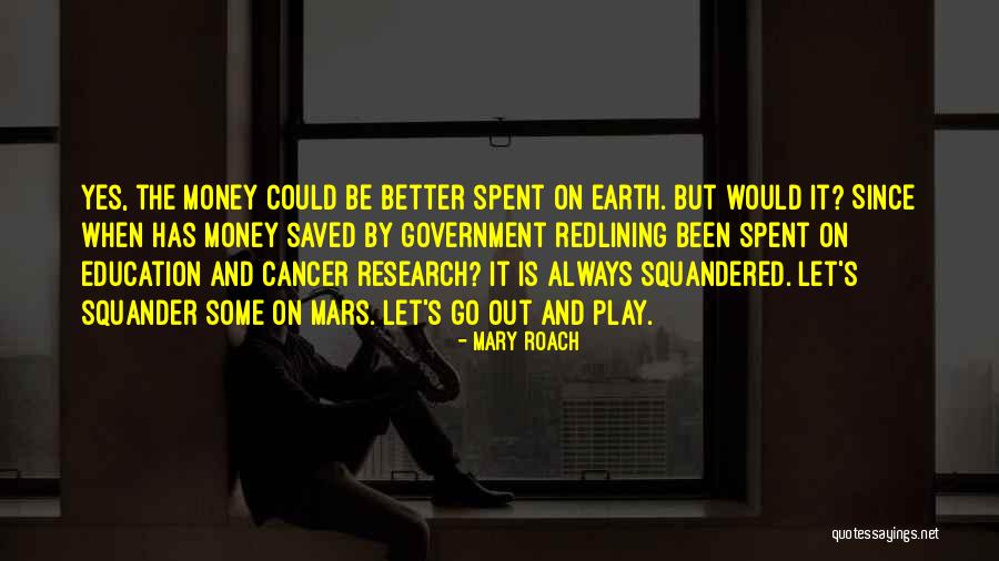 Squander Money Quotes By Mary Roach Squander Money Quotes By Mary Roach