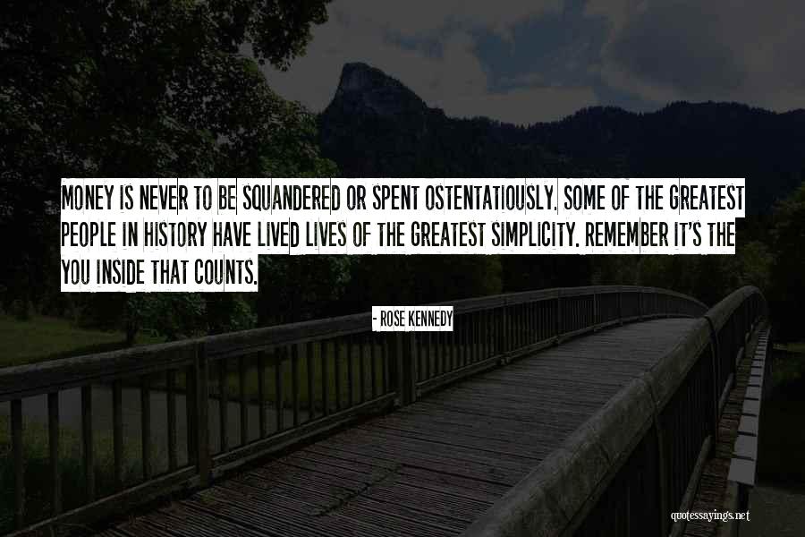 Squandered Money Quotes By Rose Kennedy Squandered Money Quotes By Rose Kennedy