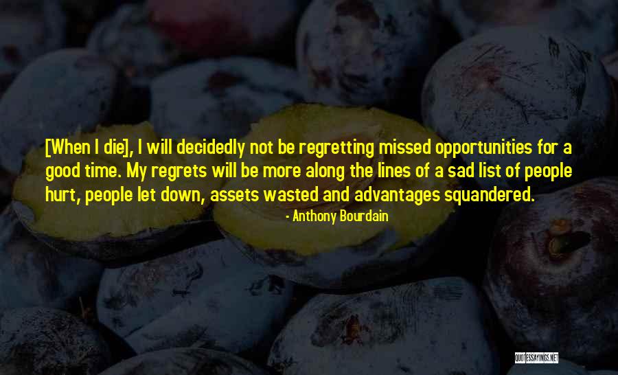 Squandered Quotes By Anthony Bourdain Squandered Quotes By Anthony Bourdain