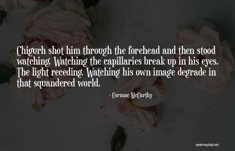 Squandered Quotes By Cormac McCarthy Squandered Quotes By Cormac McCarthy