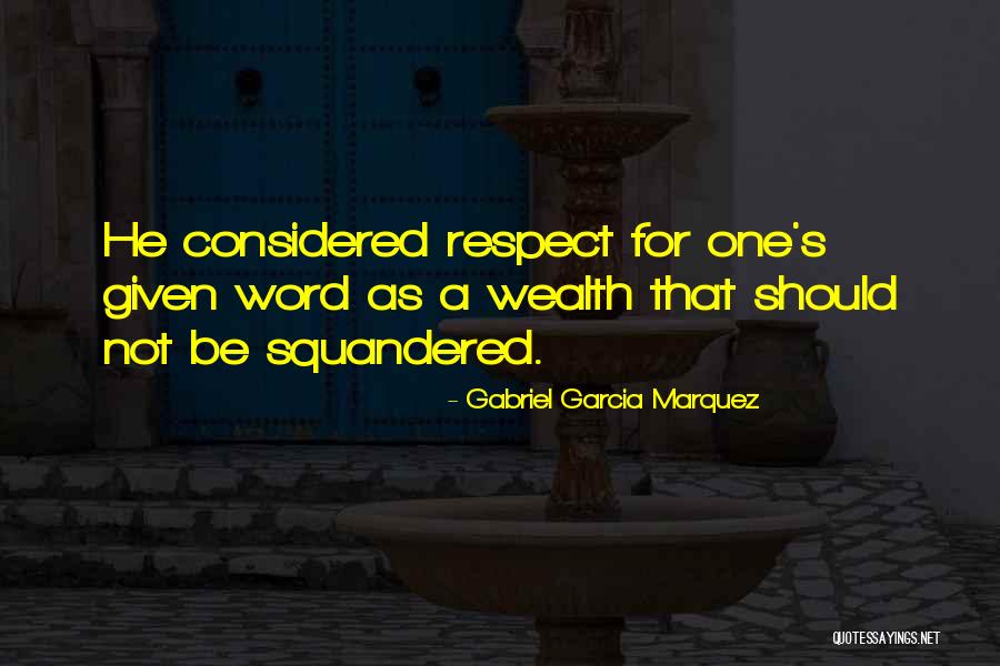Squandered Quotes By Gabriel Garcia Marquez Squandered Quotes By Gabriel Garcia Marquez