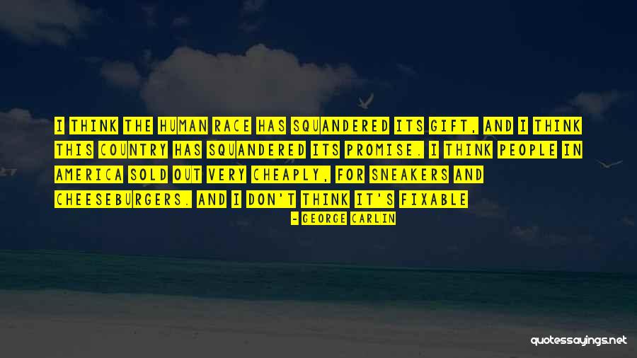 Squandered Quotes By George Carlin Squandered Quotes By George Carlin