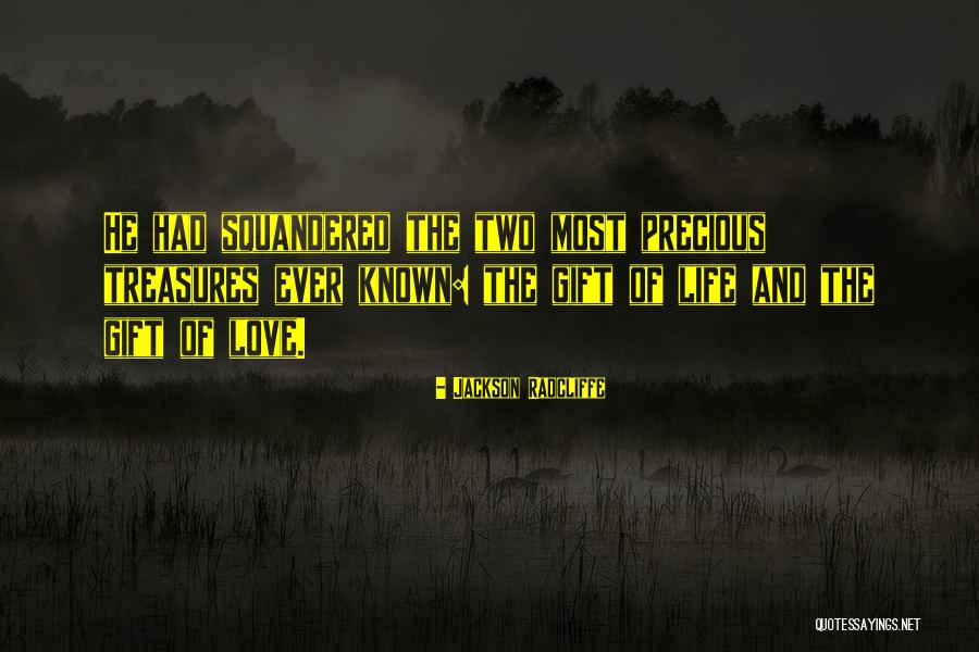 Squandered Quotes By Jackson Radcliffe Squandered Quotes By Jackson Radcliffe