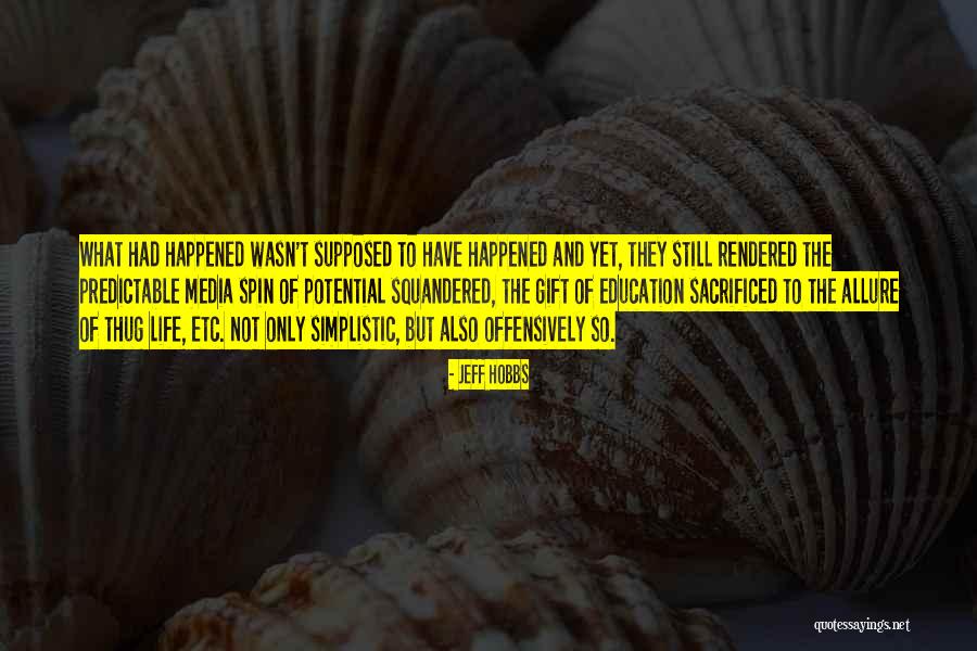 Squandered Quotes By Jeff Hobbs Squandered Quotes By Jeff Hobbs