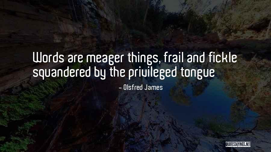 Squandered Quotes By Olsfred James Squandered Quotes By Olsfred James
