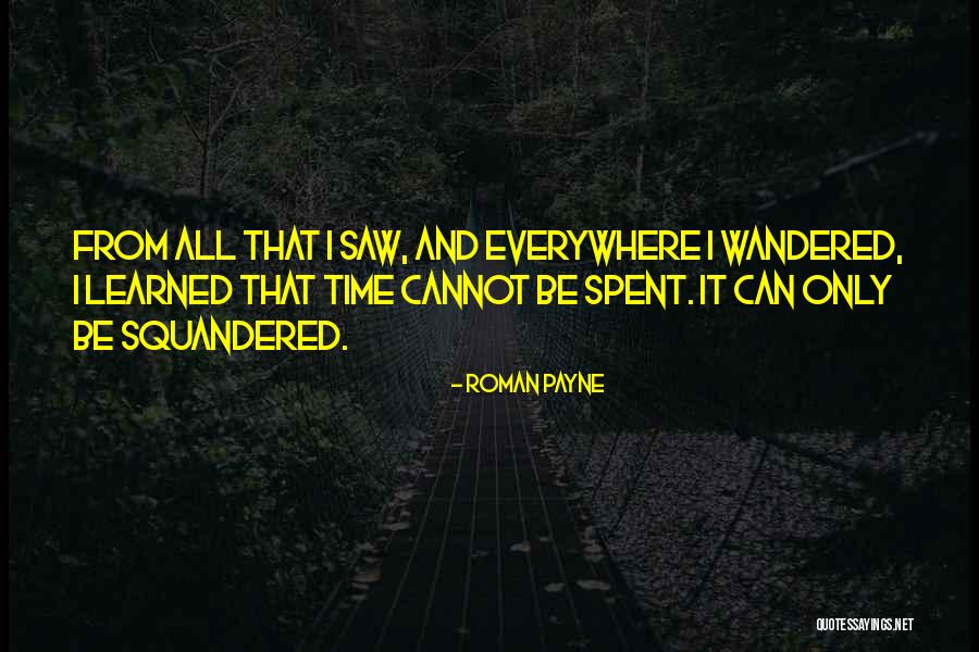 Squandered Quotes By Roman Payne Squandered Quotes By Roman Payne