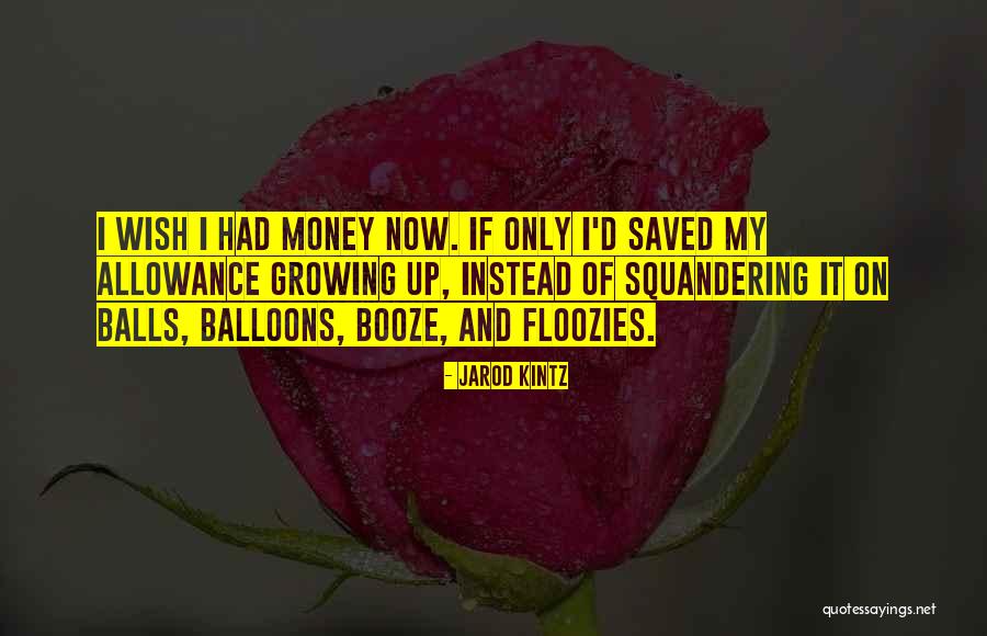 Squandering Money Quotes By Jarod Kintz