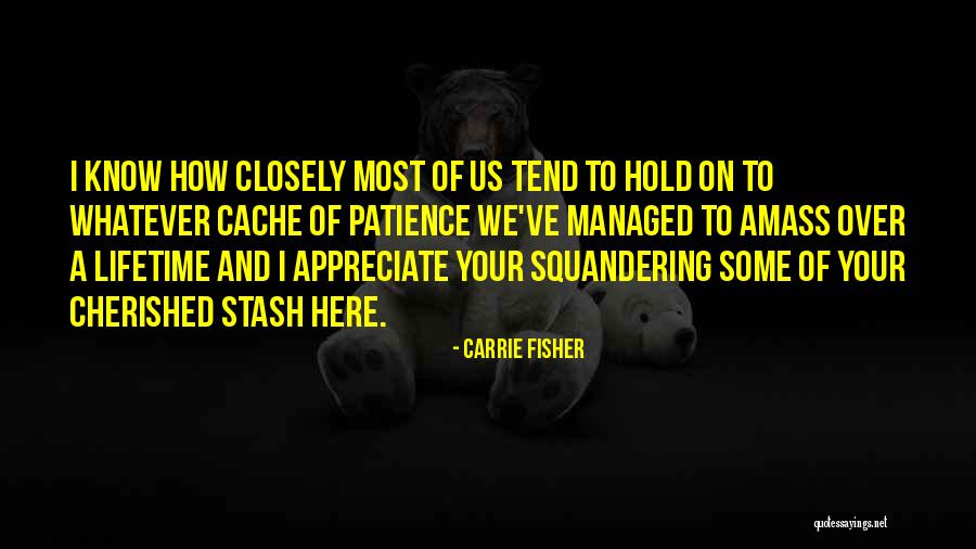 Squandering Quotes By Carrie Fisher Squandering Quotes By Carrie Fisher