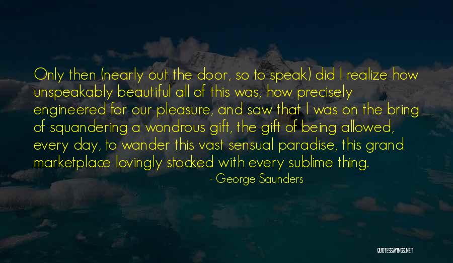 Squandering Quotes By George Saunders Squandering Quotes By George Saunders
