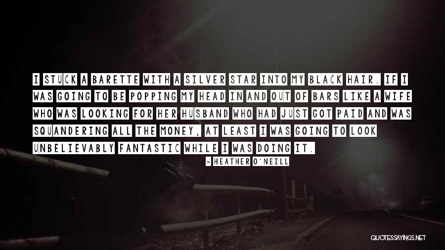 Squandering Quotes By Heather O'Neill Squandering Quotes By Heather O'Neill