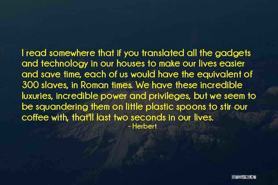 Squandering Quotes By Herbert Squandering Quotes By Herbert