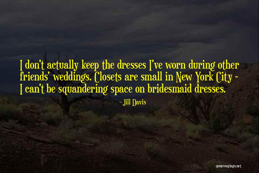 Squandering Quotes By Jill Davis Squandering Quotes By Jill Davis