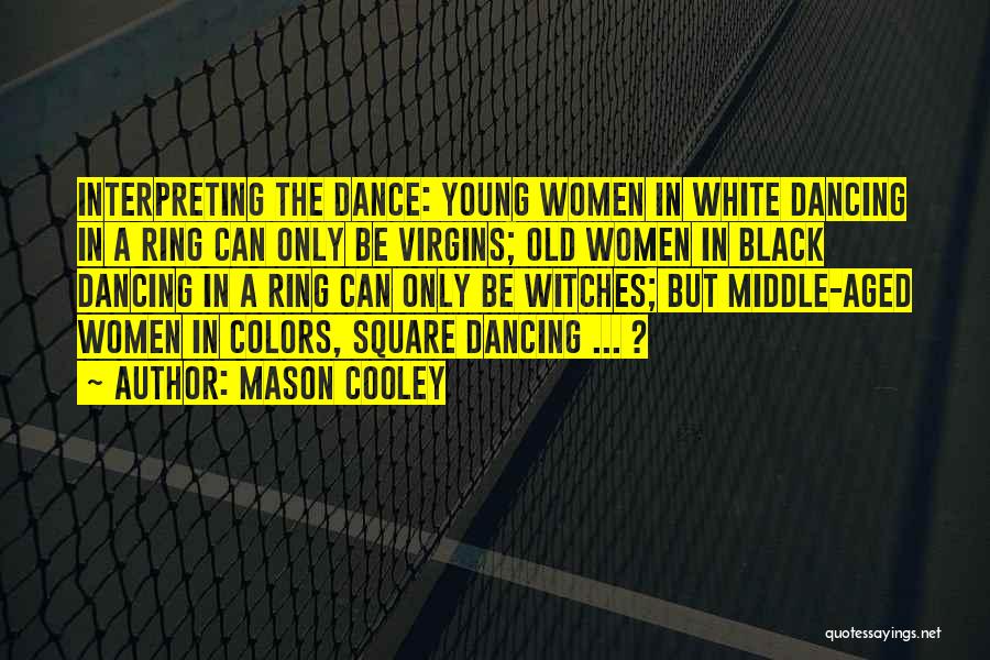 Square Dancing Quotes By Mason Cooley