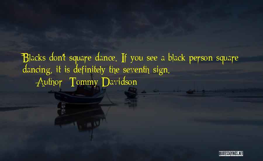 Square Dancing Quotes By Tommy Davidson