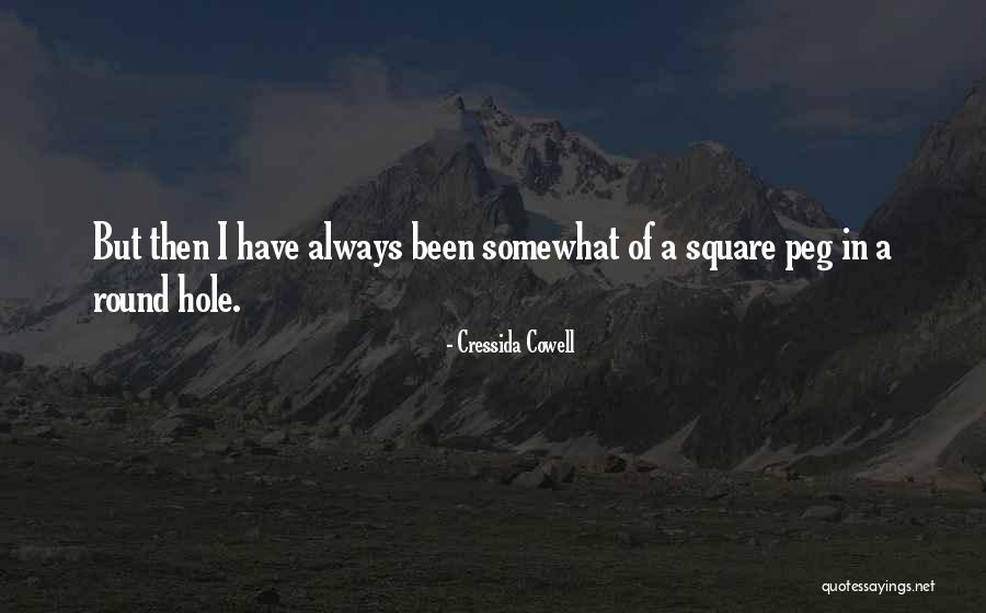 Square Peg In A Round Hole Quotes By Cressida Cowell Square Peg In A Round Hole Quotes By Cressida Cowell