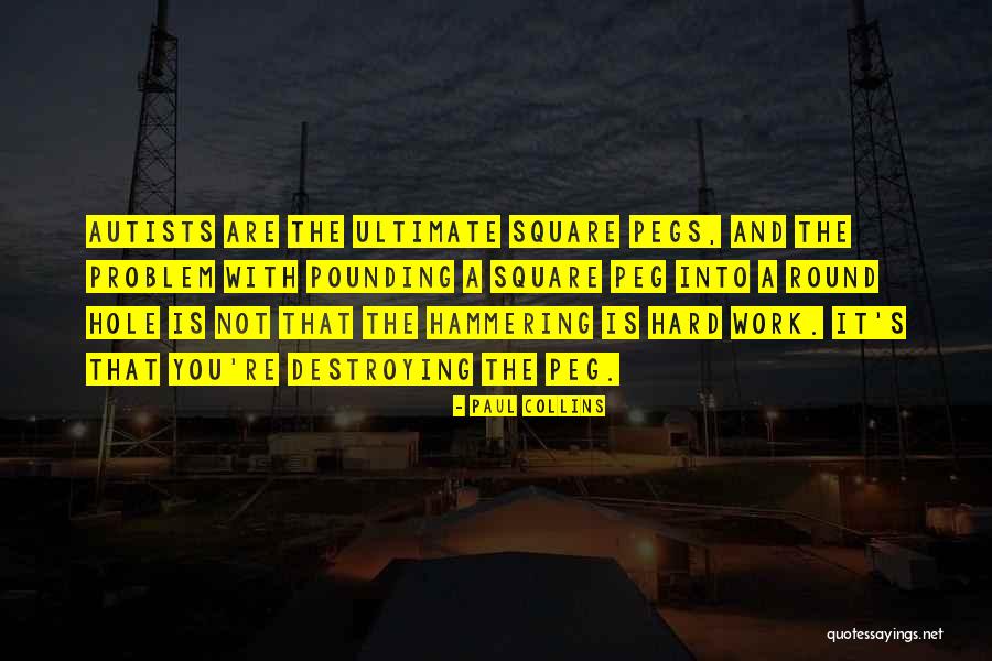 Square Peg In A Round Hole Quotes By Paul Collins Square Peg In A Round Hole Quotes By Paul Collins