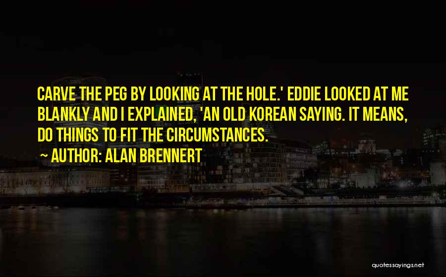 Square Peg Quotes By Alan Brennert